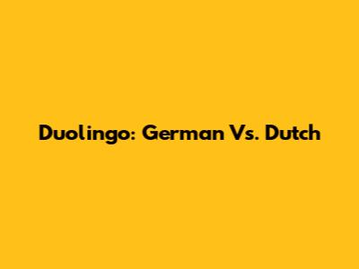 Duolingo: German Vs. Dutch