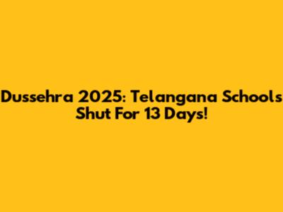 Dussehra 2025: Telangana Schools Shut For 13 Days!