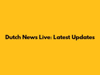 Dutch News Live: Latest Updates