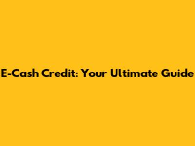 E-Cash Credit: Your Ultimate Guide