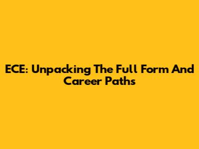 ECE: Unpacking The Full Form And Career Paths
