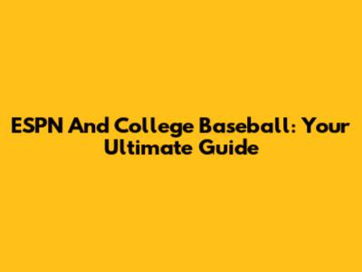 ESPN And College Baseball: Your Ultimate Guide