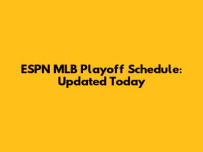 ESPN MLB Playoff Schedule: Updated Today