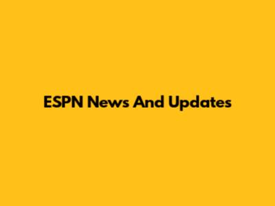 ESPN News And Updates