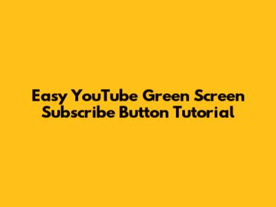 Easy YouTube Green Screen Subscribe Button Tutorial