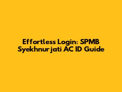 Effortless Login: SPMB Syekhnurjati AC ID Guide