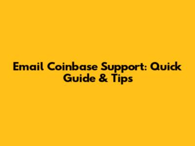 Email Coinbase Support: Quick Guide & Tips