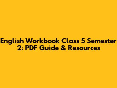 English Workbook Class 5 Semester 2: PDF Guide & Resources