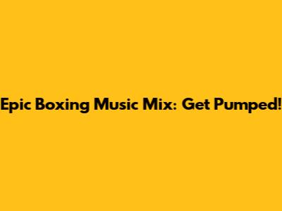 Epic Boxing Music Mix: Get Pumped!