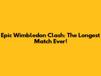 Epic Wimbledon Clash: The Longest Match Ever!
