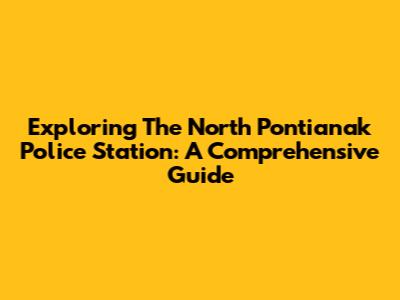 Exploring The North Pontianak Police Station: A Comprehensive Guide