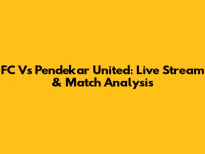 FC Vs Pendekar United: Live Stream & Match Analysis