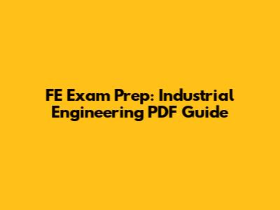 FE Exam Prep: Industrial Engineering PDF Guide