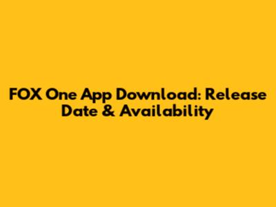 FOX One App Download: Release Date & Availability