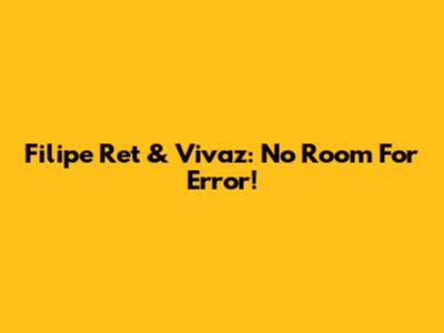 Filipe Ret & Vivaz: No Room For Error!