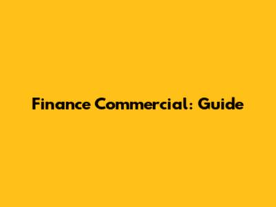 Finance Commercial: Guide