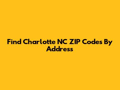 Find Charlotte NC ZIP Codes By Address