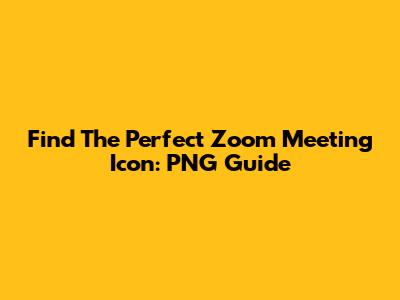 Find The Perfect Zoom Meeting Icon: PNG Guide
