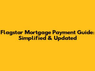 Flagstar Mortgage Payment Guide: Simplified & Updated