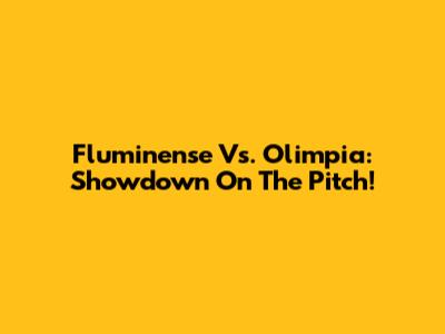 Fluminense Vs. Olimpia: Showdown On The Pitch!