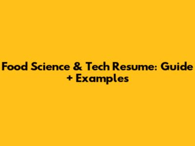Food Science & Tech Resume: Guide + Examples
