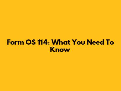 Form OS 114: What You Need To Know