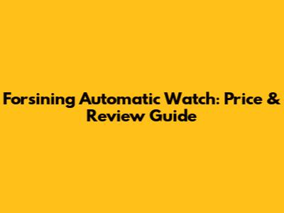 Forsining Automatic Watch: Price & Review Guide