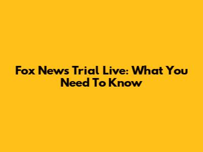 Fox News Trial Live: What You Need To Know