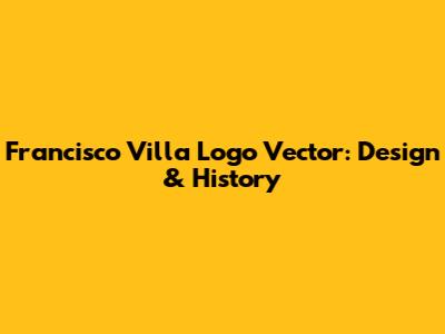 Francisco Villa Logo Vector: Design & History