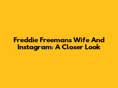 Freddie Freeman's Wife And Instagram: A Closer Look