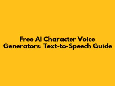 Free AI Character Voice Generators: Text-to-Speech Guide