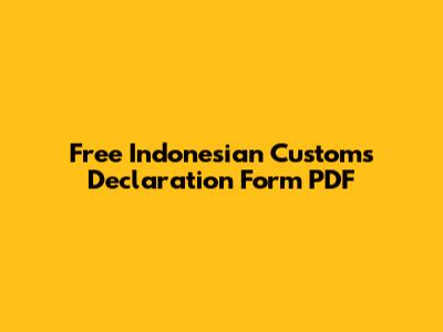 Free Indonesian Customs Declaration Form PDF