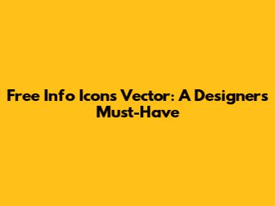 Free Info Icons Vector: A Designer's Must-Have