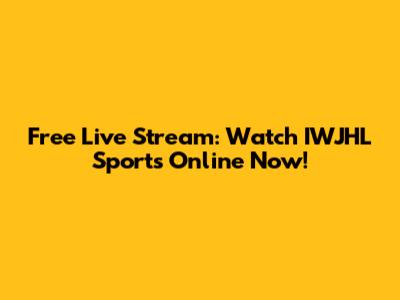 Free Live Stream: Watch IWJHL Sports Online Now!