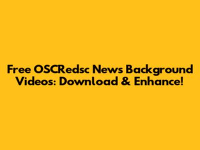 Free OSCRedsc News Background Videos: Download & Enhance!