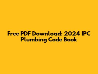 Free PDF Download: 2024 IPC Plumbing Code Book