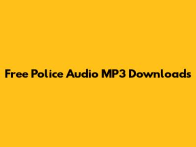 Free Police Audio MP3 Downloads