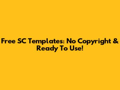 Free SC Templates: No Copyright & Ready To Use!