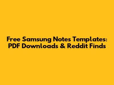 Free Samsung Notes Templates: PDF Downloads & Reddit Finds