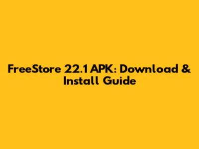 FreeStore 22.1 APK: Download & Install Guide