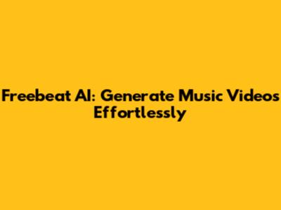 Freebeat AI: Generate Music Videos Effortlessly
