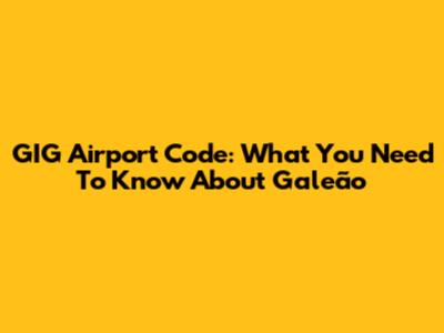 GIG Airport Code: What You Need To Know About Galeão