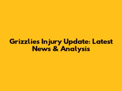 Grizzlies Injury Update: Latest News & Analysis