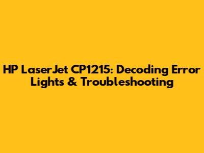 HP LaserJet CP1215: Decoding Error Lights & Troubleshooting