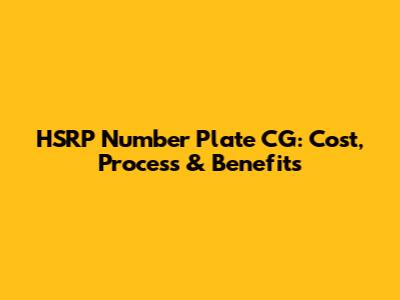 HSRP Number Plate CG: Cost, Process & Benefits