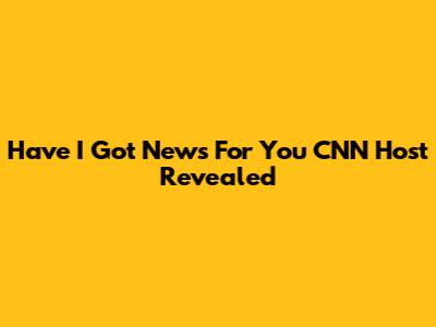 Have I Got News For You CNN Host Revealed