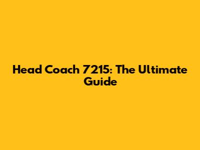 Head Coach 7215: The Ultimate Guide