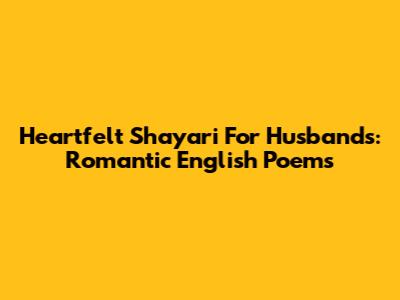 Heartfelt Shayari For Husbands: Romantic English Poems