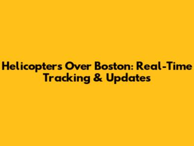 Helicopters Over Boston: Real-Time Tracking & Updates