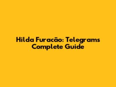 Hilda Furacão: Telegram's Complete Guide
